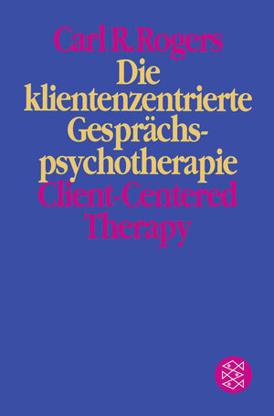 Die klientenzentrierte Gesprächspsychotherapie. Client-Centered Therapy