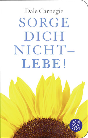 Buchcover Sorge dich nicht - lebe! | Dale Carnegie | EAN 9783596512812 | ISBN 3-596-51281-6 | ISBN 978-3-596-51281-2