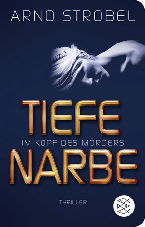 Buchcover Im Kopf des Mörders - Tiefe Narbe | Arno Strobel | EAN 9783596522552 | ISBN 3-596-52255-2 | ISBN 978-3-596-52255-2