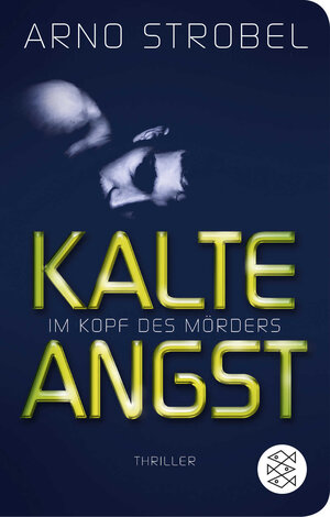Buchcover Im Kopf des Mörders - Kalte Angst | Arno Strobel | EAN 9783596522569 | ISBN 3-596-52256-0 | ISBN 978-3-596-52256-9