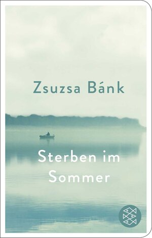 Buchcover Sterben im Sommer | Zsuzsa Bánk | EAN 9783596523351 | ISBN 3-596-52335-4 | ISBN 978-3-596-52335-1