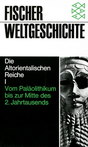 Fischer Weltgeschichte, Bd.2, Die Altorientalischen Reiche I - Vom Paläolithikum bis zur Mitte des 2. Jahrtausends