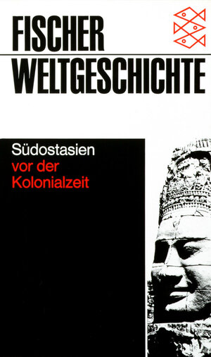 Fischer Weltgeschichte. Südostasien vor der Kolonialzeit, Band 18.