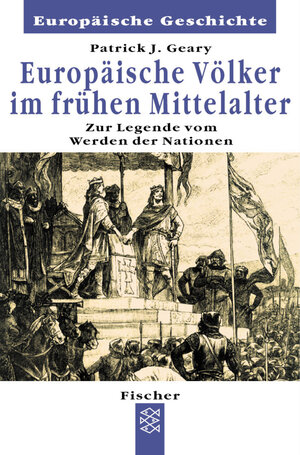 Europäische Völker im frühen Mittelalter. Zur Legende vom Werden der Nationen.