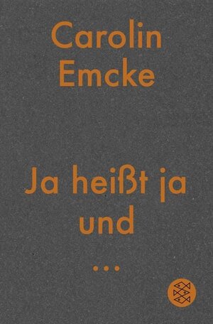 Buchcover Ja heißt ja und ... | Carolin Emcke | EAN 9783596700707 | ISBN 3-596-70070-1 | ISBN 978-3-596-70070-7