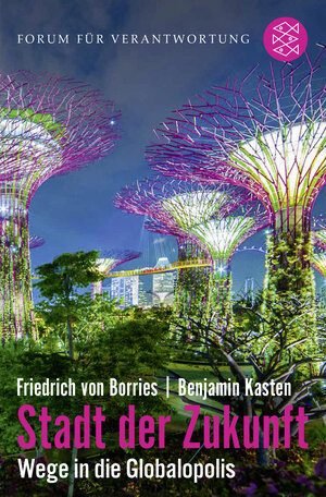 Buchcover Stadt der Zukunft – Wege in die Globalopolis | Friedrich von Borries | EAN 9783596704323 | ISBN 3-596-70432-4 | ISBN 978-3-596-70432-3