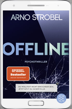 Buchcover Offline - Du wolltest nicht erreichbar sein. Jetzt sitzt du in der Falle. | Arno Strobel | EAN 9783596705580 | ISBN 3-596-70558-4 | ISBN 978-3-596-70558-0
