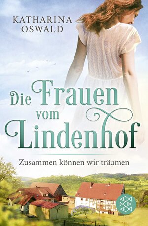 Buchcover Die Frauen vom Lindenhof - Zusammen können wir träumen | Katharina Oswald | EAN 9783596706556 | ISBN 3-596-70655-6 | ISBN 978-3-596-70655-6