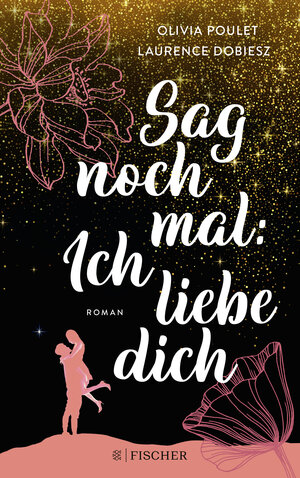 Buchcover Sag noch mal: Ich liebe dich | Olivia Poulet | EAN 9783596707737 | ISBN 3-596-70773-0 | ISBN 978-3-596-70773-7