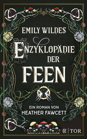 Buchcover Emily Wildes Enzyklopädie der Feen | Heather Fawcett | EAN 9783596708444 | ISBN 3-596-70844-3 | ISBN 978-3-596-70844-4