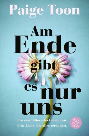 Buchcover Am Ende gibt es nur uns | Paige Toon | EAN 9783596708611 | ISBN 3-596-70861-3 | ISBN 978-3-596-70861-1