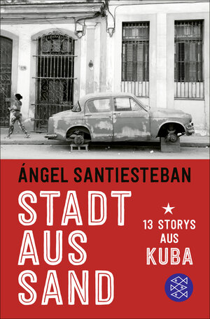 Buchcover Stadt aus Sand | Ángel Santiesteban | EAN 9783596710058 | ISBN 3-596-71005-7 | ISBN 978-3-596-71005-8
