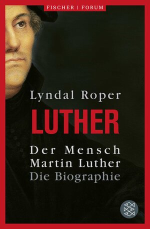 Buchcover Der Mensch Martin Luther | Lyndal Roper | EAN 9783596711062 | ISBN 3-596-71106-1 | ISBN 978-3-596-71106-2