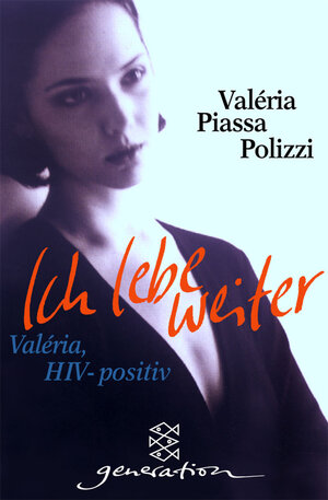 Ich lebe weiter. Valeria, HIV-positiv.