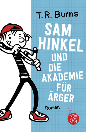 Buchcover Sam Hinkel und die Akademie für Ärger | T.R. Burns | EAN 9783596811335 | ISBN 3-596-81133-3 | ISBN 978-3-596-81133-5