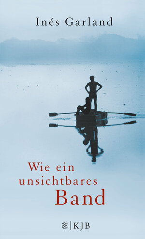 Buchcover Wie ein unsichtbares Band | Inés Garland | EAN 9783596854899 | ISBN 3-596-85489-X | ISBN 978-3-596-85489-9
