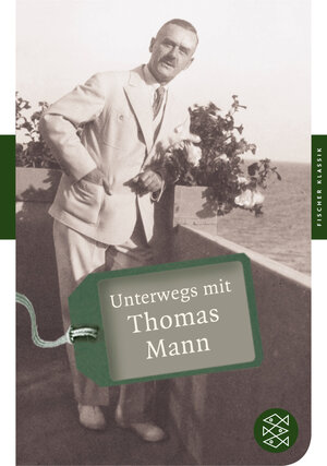 Buchcover Unterwegs mit Thomas Mann | Lisa Bönsel | EAN 9783596902712 | ISBN 3-596-90271-1 | ISBN 978-3-596-90271-2