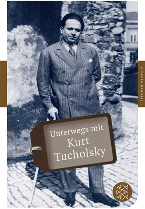 Buchcover Unterwegs mit Kurt Tucholsky  | EAN 9783596902729 | ISBN 3-596-90272-X | ISBN 978-3-596-90272-9
