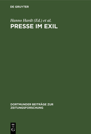 Presse im Exil. Beiträge zur Kommunikationsgeschichte des deutschen Exils 1933-1945. Dortmunder Beiträge zur Zeitungsforschung Band 30