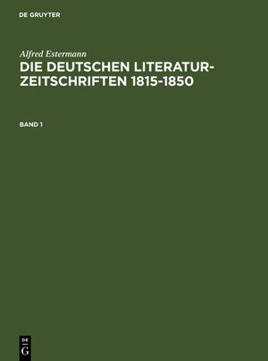 Buchcover Alfred Estermann: Die deutschen Literatur-Zeitschriften 1815-1850 / Alfred Estermann: Die deutschen Literatur-Zeitschriften 1815-1850. Band 1 | Alfred Estermann | EAN 9783598107245 | ISBN 3-598-10724-2 | ISBN 978-3-598-10724-5