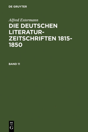 Buchcover Alfred Estermann: Die deutschen Literatur-Zeitschriften 1815-1850 / Alfred Estermann: Die deutschen Literatur-Zeitschriften 1815-1850. Band 11 | Alfred Estermann | EAN 9783598107566 | ISBN 3-598-10756-0 | ISBN 978-3-598-10756-6