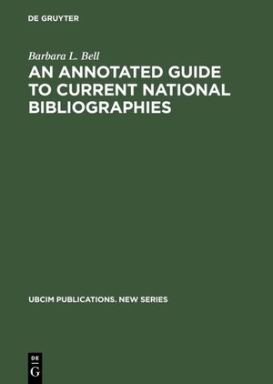 Buchcover An Annotated Guide to Current National Bibliographies | Barbara L. Bell | EAN 9783598113765 | ISBN 3-598-11376-5 | ISBN 978-3-598-11376-5