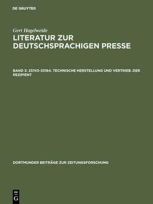 Hagelweide, Gert: Literatur zur deutschsprachigen Presse / 23743-33164. Technische Herstellung und Vertrieb, Der Rezipient: Band 3