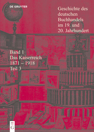 Buchcover Geschichte des deutschen Buchhandels im 19. und 20. Jahrhundert. Das Kaiserreich 1870-1918 / Das Kaiserreich 1871 - 1918  | EAN 9783598248047 | ISBN 3-598-24804-0 | ISBN 978-3-598-24804-7