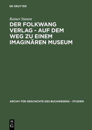 Buchcover Der Folkwang Verlag - Auf dem Weg zu einem imaginären Museum | Rainer Stamm | EAN 9783598249013 | ISBN 3-598-24901-2 | ISBN 978-3-598-24901-3