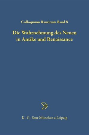 Buchcover Die Wahrnehmung des Neuen in Antike und Renaissance  | EAN 9783598774195 | ISBN 3-598-77419-2 | ISBN 978-3-598-77419-5