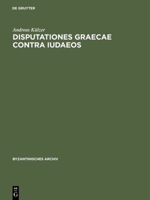 Buchcover Disputationes graecae contra Iudaeos | Andreas Külzer | EAN 9783598777417 | ISBN 3-598-77741-8 | ISBN 978-3-598-77741-7