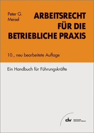 Buchcover Arbeitsrecht für die betriebliche Praxis | Peter G Meisel | EAN 9783602145898 | ISBN 3-602-14589-1 | ISBN 978-3-602-14589-8