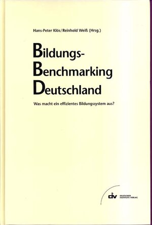 Bildungs-Benchmarking Deutschland. Was macht ein effizientes Bildungssystem aus?