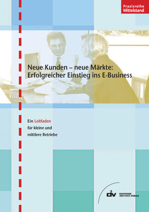 Buchcover Neue Kunden - neue Märkte: Erfolgreicher Einstieg ins E-Business | Thomas Einsporn | EAN 9783602146604 | ISBN 3-602-14660-X | ISBN 978-3-602-14660-4