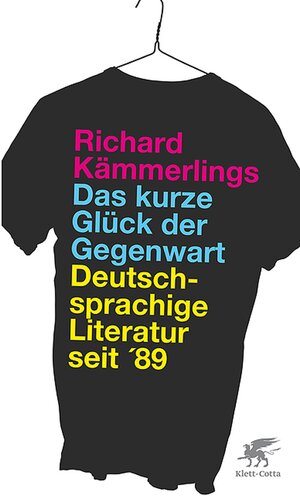 Buchcover Das kurze Glück der Gegenwart | Richard Kämmerlings | EAN 9783608101850 | ISBN 3-608-10185-3 | ISBN 978-3-608-10185-0