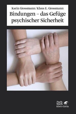 Buchcover Bindungen - das Gefüge psychischer Sicherheit | Karin Grossmann | EAN 9783608102536 | ISBN 3-608-10253-1 | ISBN 978-3-608-10253-6