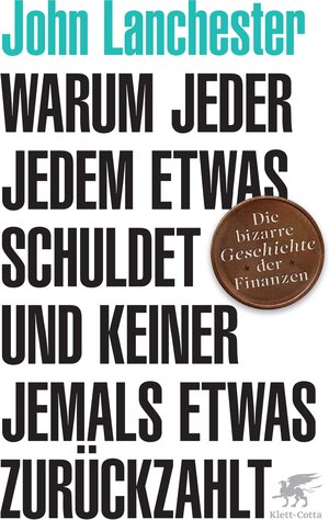 Buchcover Warum jeder jedem etwas schuldet und keiner jemals etwas zurückzahlt | John Lanchester | EAN 9783608104943 | ISBN 3-608-10494-1 | ISBN 978-3-608-10494-3