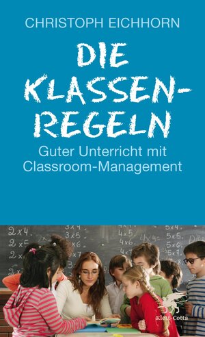 Buchcover Die Klassenregeln | Christoph Eichhorn | EAN 9783608107180 | ISBN 3-608-10718-5 | ISBN 978-3-608-10718-0
