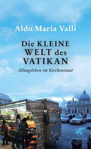 Buchcover Die kleine Welt des Vatikan | Aldo Maria Valli | EAN 9783608107340 | ISBN 3-608-10734-7 | ISBN 978-3-608-10734-0