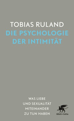 Buchcover Die Psychologie der Intimität | Tobias Ruland | EAN 9783608107739 | ISBN 3-608-10773-8 | ISBN 978-3-608-10773-9