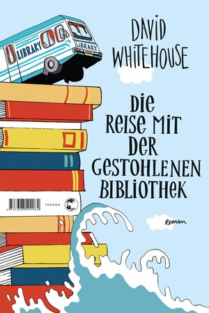 Buchcover Die Reise mit der gestohlenen Bibliothek | David Whitehouse | EAN 9783608107746 | ISBN 3-608-10774-6 | ISBN 978-3-608-10774-6