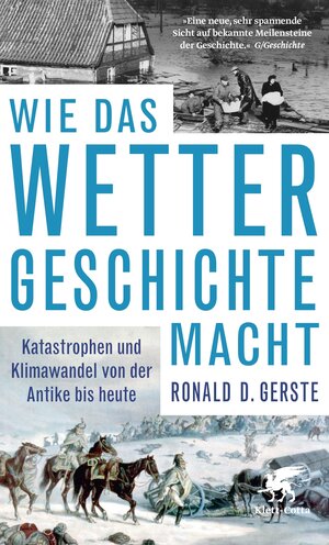 Buchcover Wie das Wetter Geschichte macht | Ronald D. Gerste | EAN 9783608108477 | ISBN 3-608-10847-5 | ISBN 978-3-608-10847-7