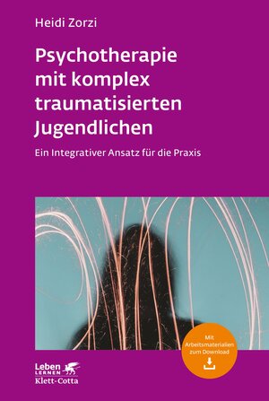 Buchcover Psychotherapie mit komplex traumatisierten Jugendlichen (Leben Lernen, Bd. 306) | Heidi Zorzi | EAN 9783608115413 | ISBN 3-608-11541-2 | ISBN 978-3-608-11541-3