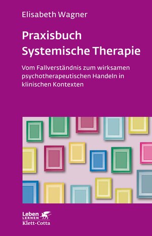 Buchcover Praxisbuch Systemische Therapie (Leben Lernen, Bd. 313) | Elisabeth Wagner | EAN 9783608116106 | ISBN 3-608-11610-9 | ISBN 978-3-608-11610-6