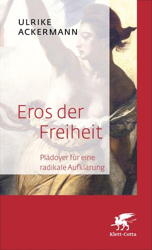 Buchcover Eros der Freiheit | Ulrike Ackermann | EAN 9783608117172 | ISBN 3-608-11717-2 | ISBN 978-3-608-11717-2