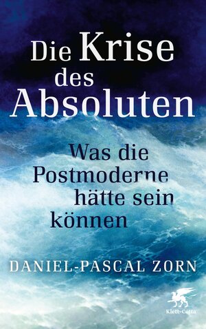Buchcover Die Krise des Absoluten | Daniel-Pascal Zorn | EAN 9783608118469 | ISBN 3-608-11846-2 | ISBN 978-3-608-11846-9