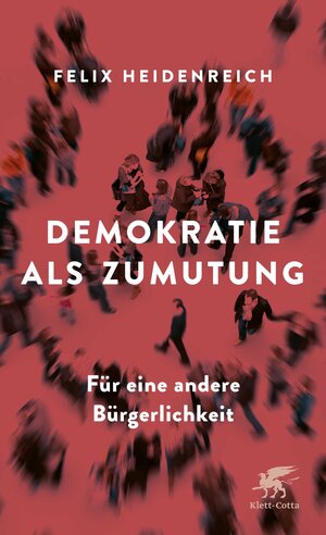 Buchcover Demokratie als Zumutung | Felix Heidenreich | EAN 9783608119251 | ISBN 3-608-11925-6 | ISBN 978-3-608-11925-1