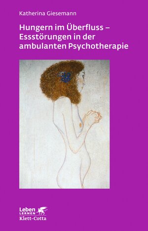 Buchcover Hungern im Überfluss - Essstörungen in der ambulanten Psychotherapie (Leben Lernen, Bd. 247) | Katherina Giesemann | EAN 9783608200379 | ISBN 3-608-20037-1 | ISBN 978-3-608-20037-9