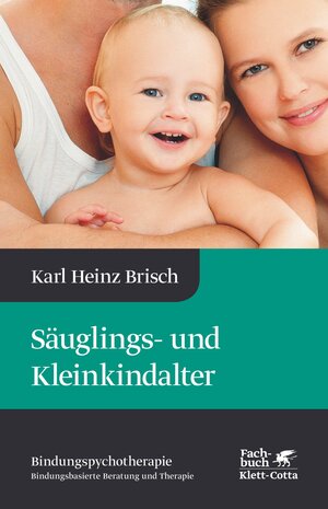 Buchcover Säuglings- und Kleinkindalter (Bindungspsychotherapie) | Karl Heinz Brisch | EAN 9783608201970 | ISBN 3-608-20197-1 | ISBN 978-3-608-20197-0