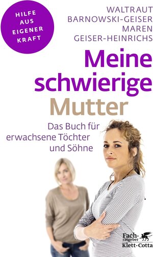 Buchcover Meine schwierige Mutter (Fachratgeber Klett-Cotta) | Waltraut Barnowski-Geiser | EAN 9783608203486 | ISBN 3-608-20348-6 | ISBN 978-3-608-20348-6